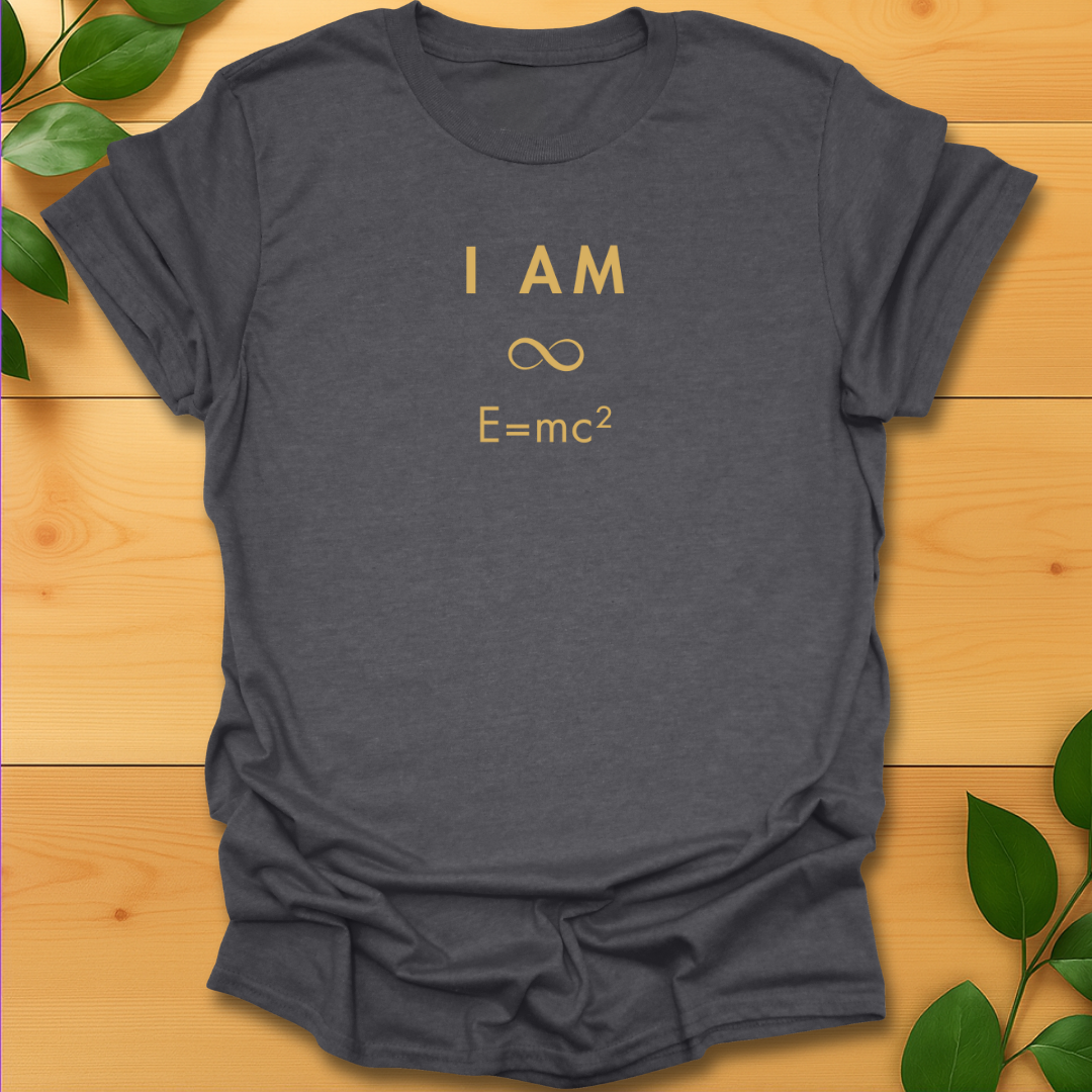 I am infinite energy T-shirt