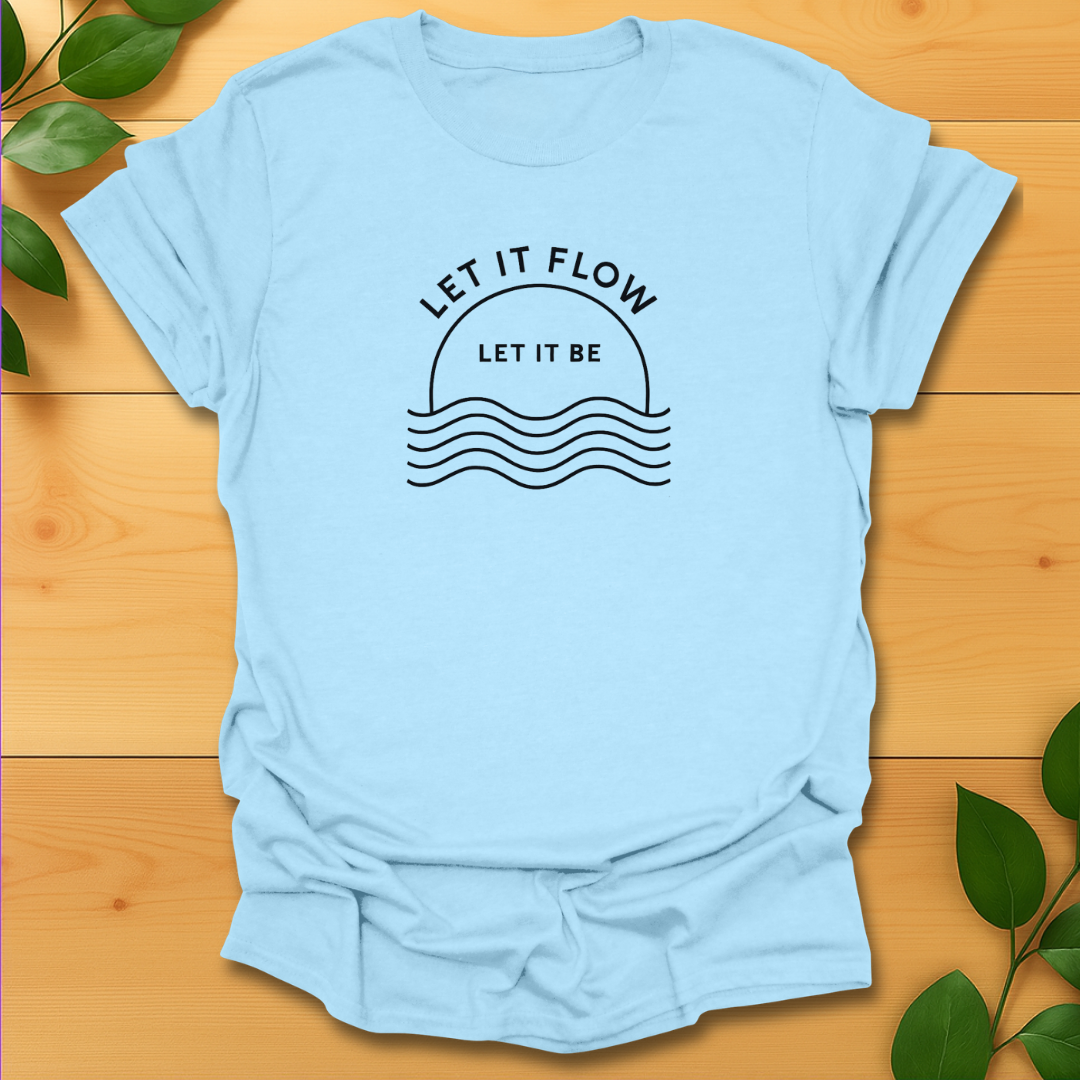 Let it flow, Let it be T-shirt