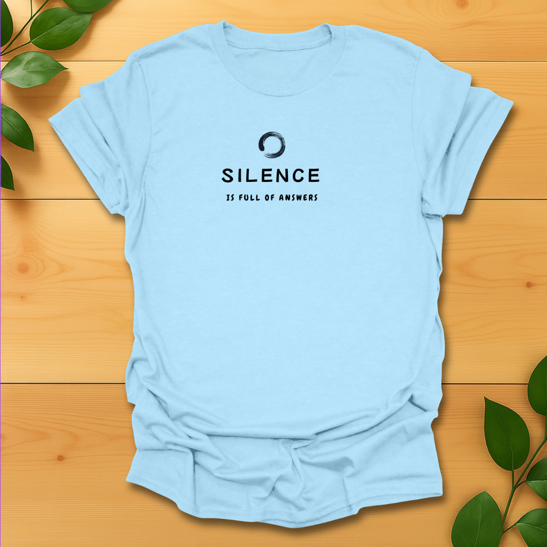 Silence is full of answers T-Shirt