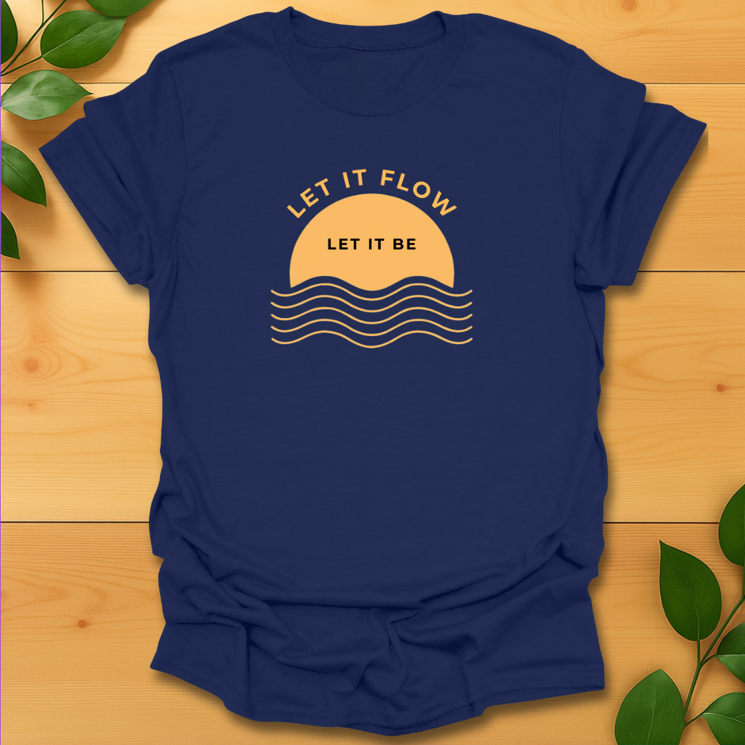 Let it flow, Let it be T-shirt