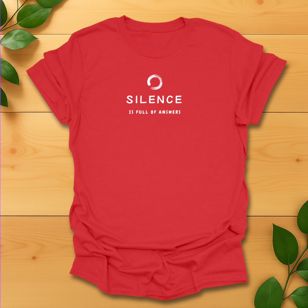 Silence is full of answers T-Shirt