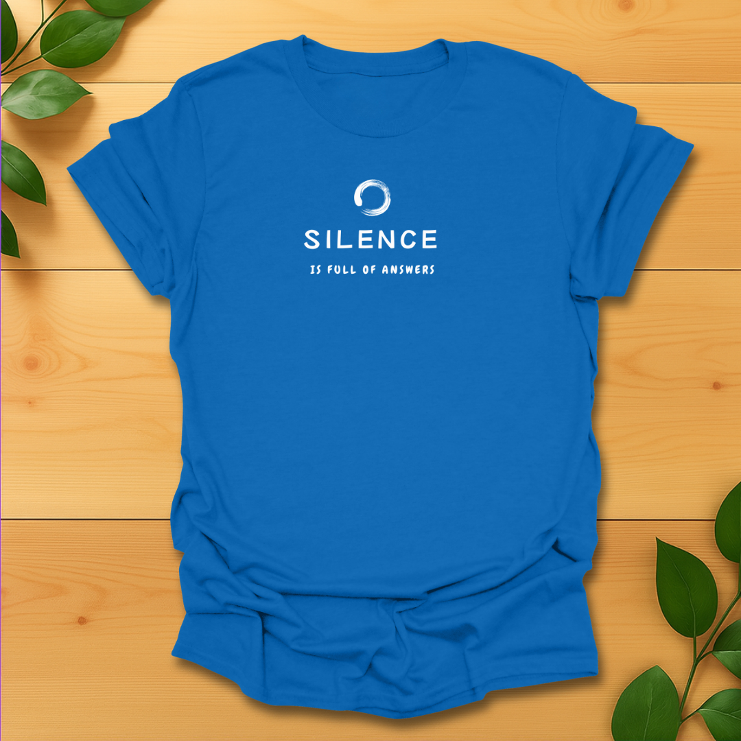Silence is full of answers T-Shirt