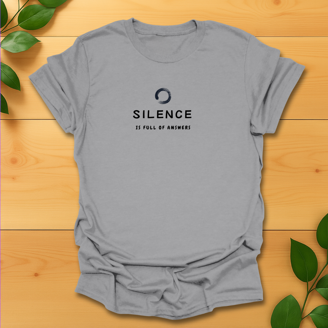 Silence is full of answers T-Shirt