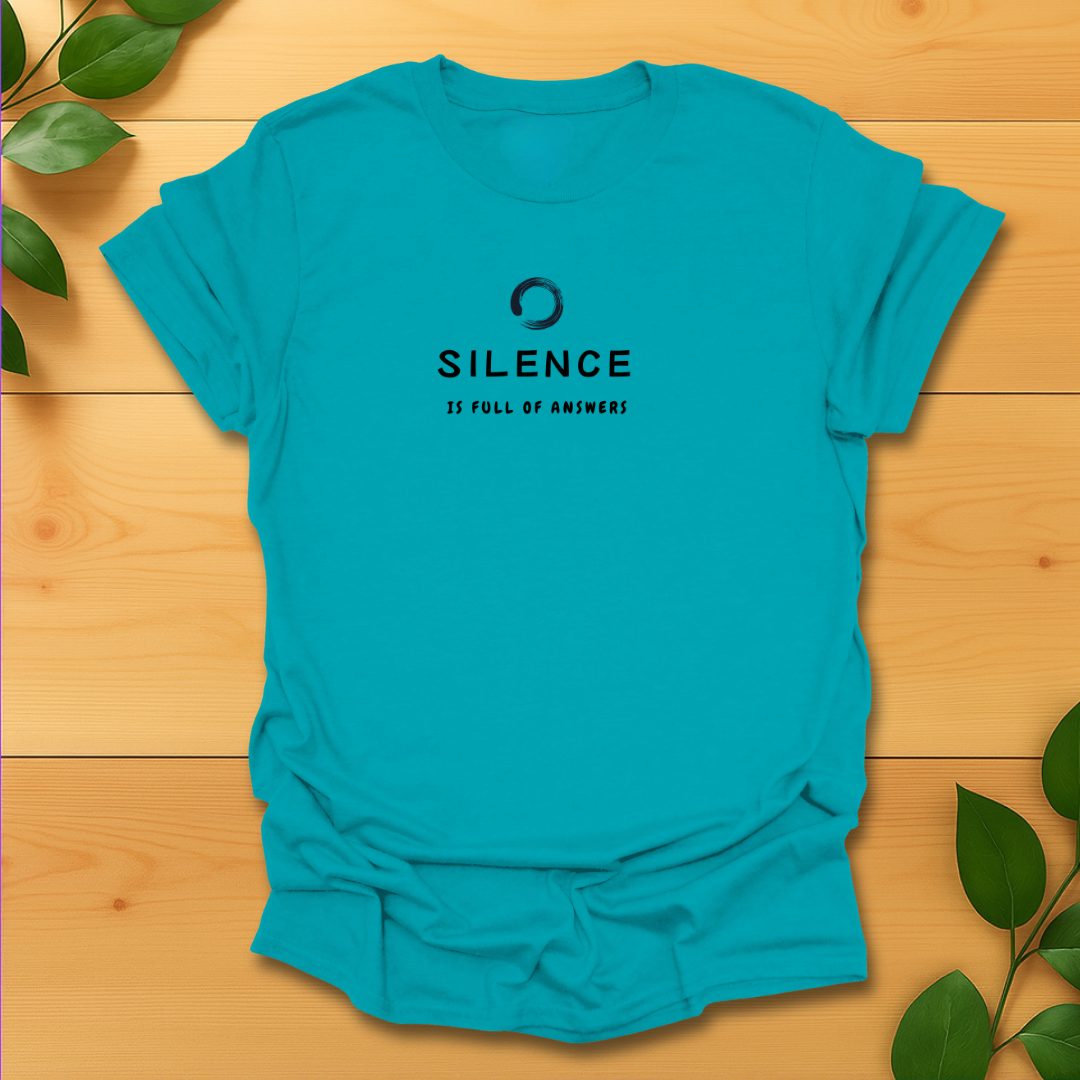 Silence is full of answers T-Shirt