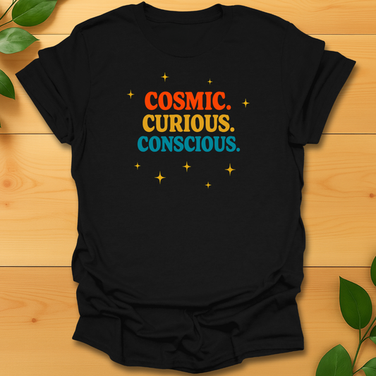 Cosmic, curious, conscious T-shirt