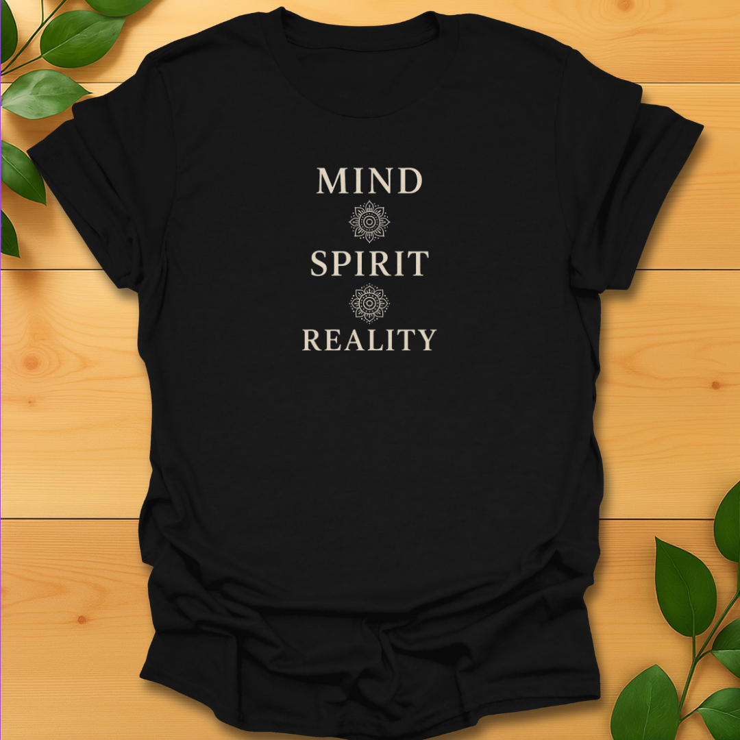 Mind, Spirit, Reality T-shirt