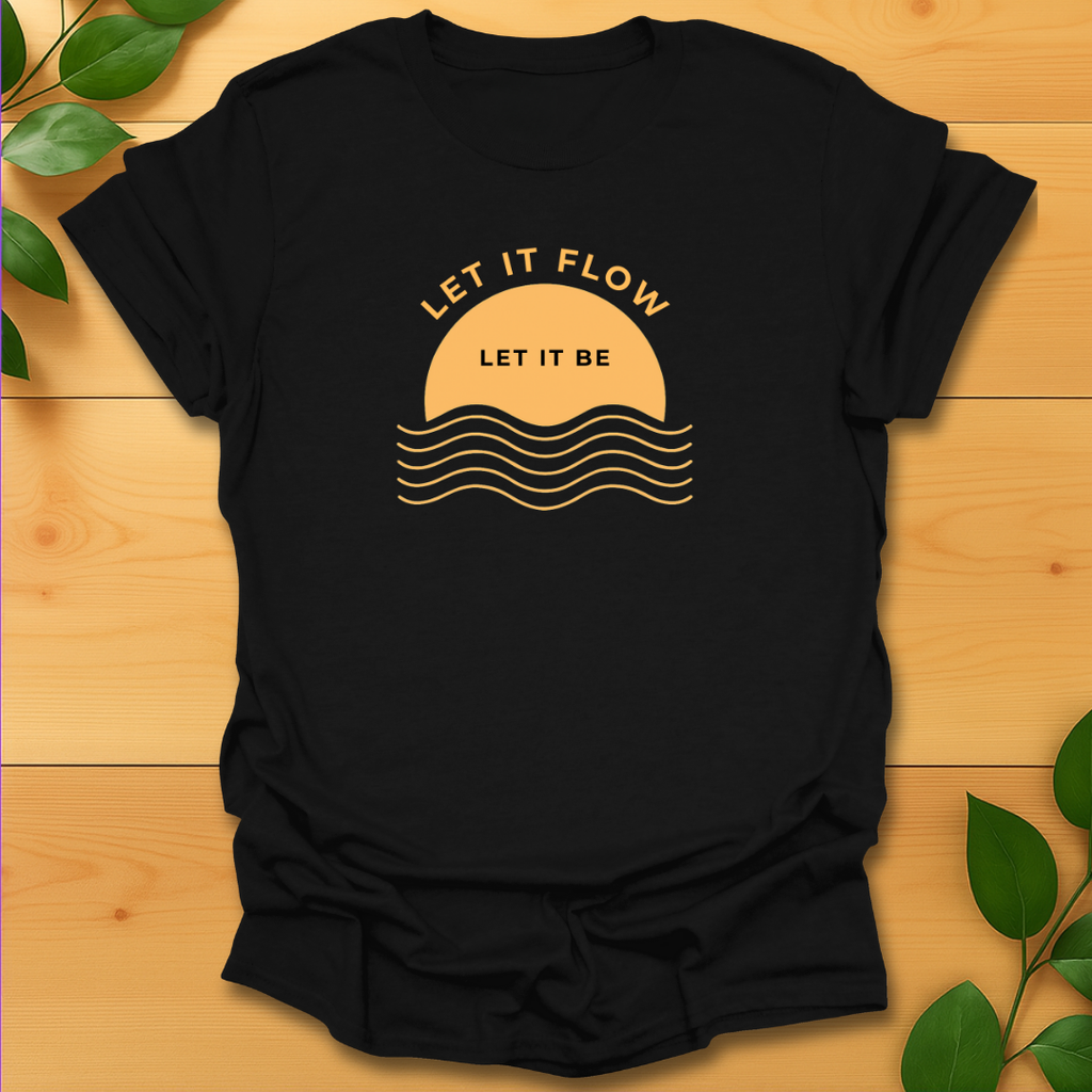 Let it flow, Let it be T-shirt