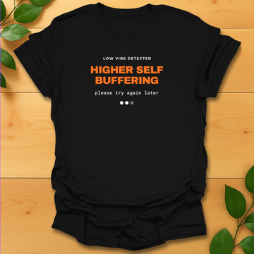 Higher self buffering T-shirt