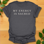 My Energy is Sacred T-shirt