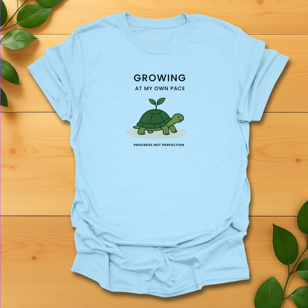 Growing at my own pace T-shirt