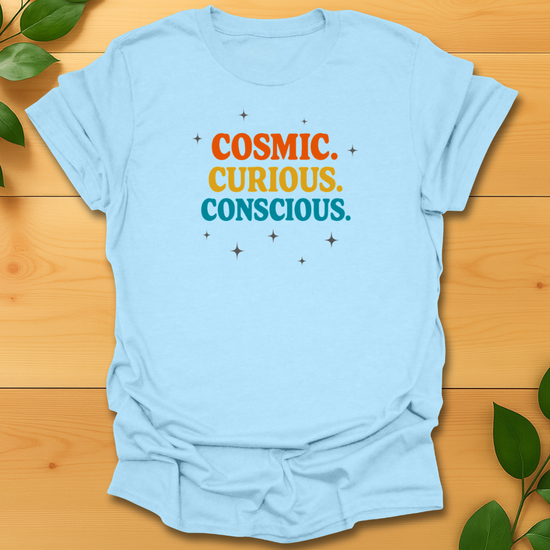 Cosmic, curious, conscious T-shirt