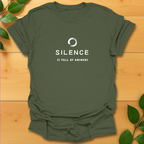 Silence is full of answers T-shirt