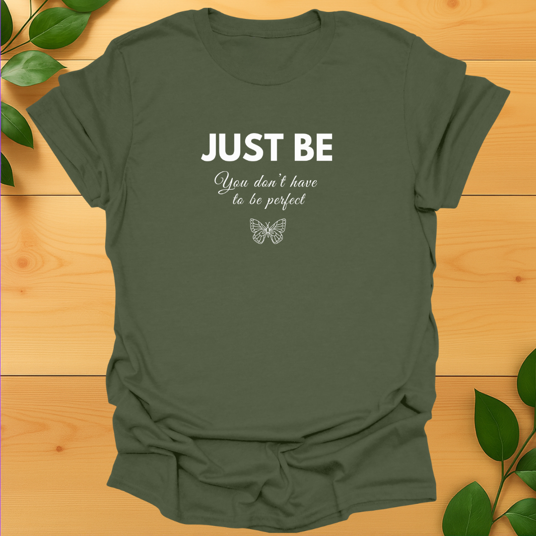 Just Be T-shirt