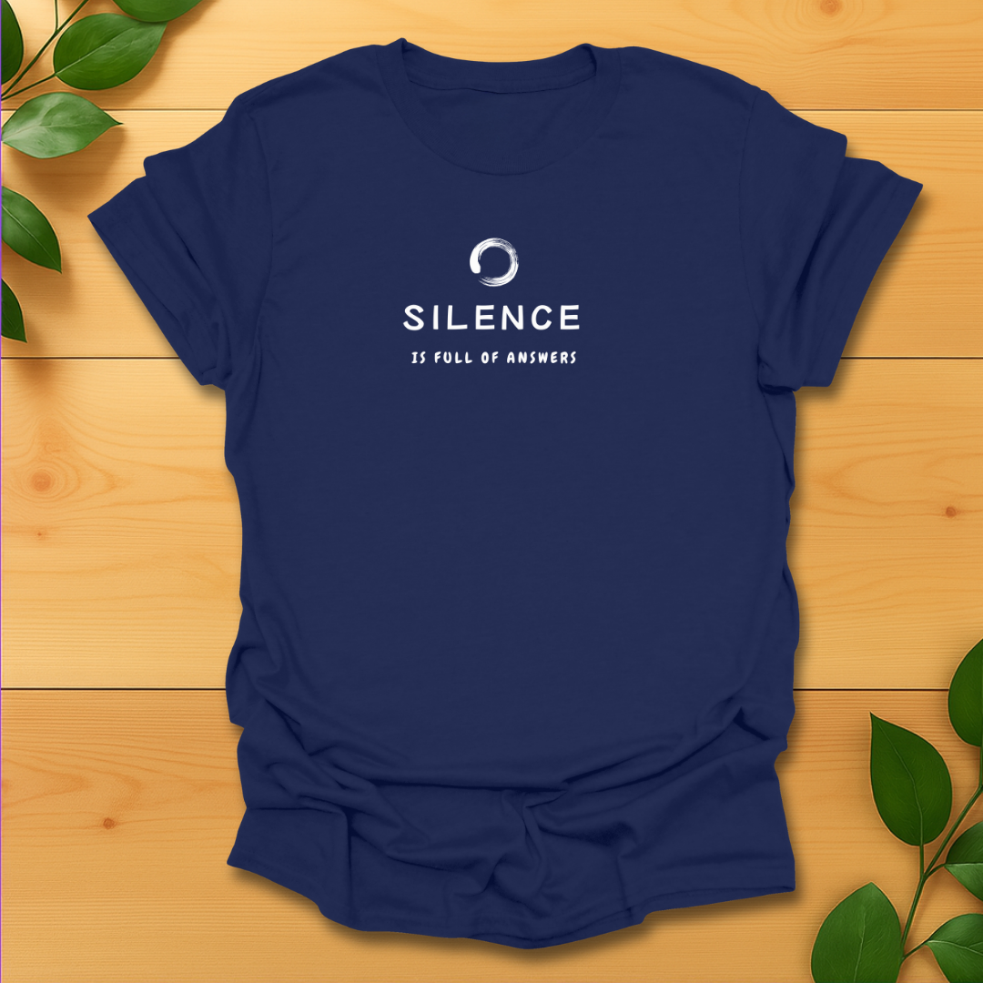 Silence is full of answers T-Shirt