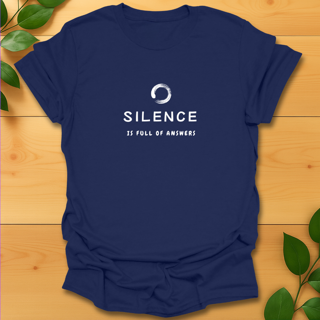 Silence is full of answers T-shirt
