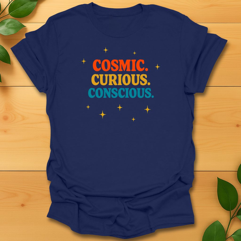 Cosmic, curious, conscious T-shirt