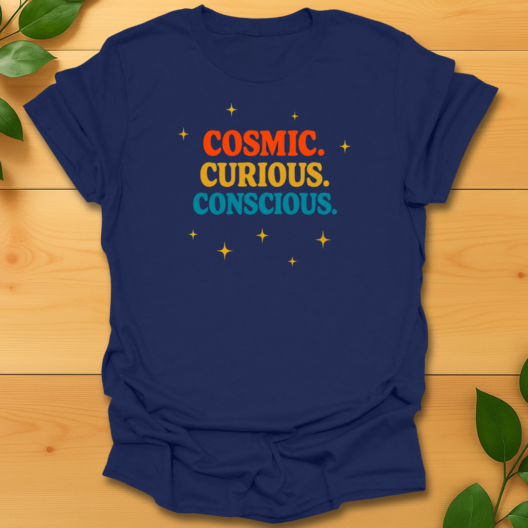 Cosmic, curious, conscious T-shirt