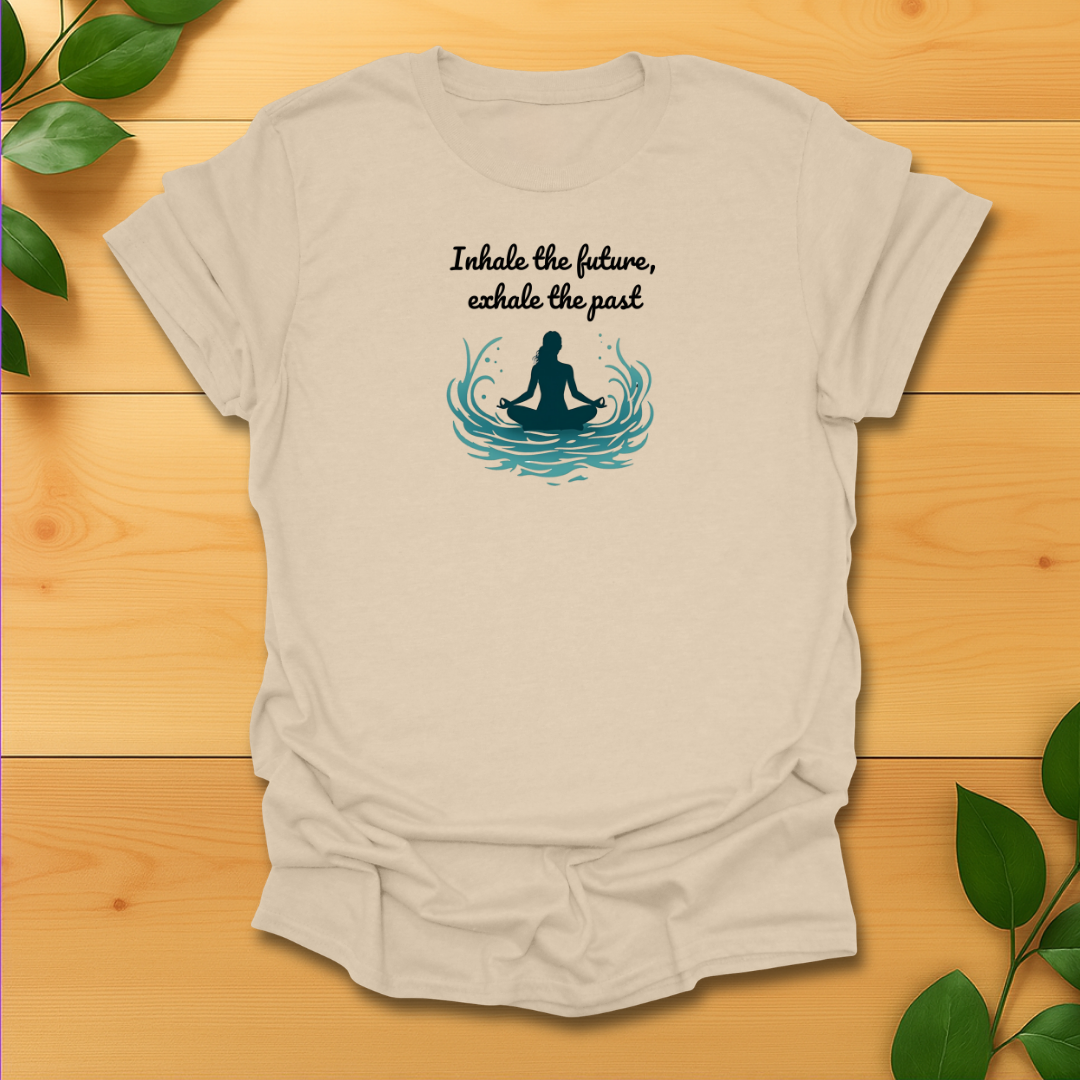 Inhale the future exhale the past T-shirt