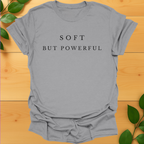 Soft but Powerful T-shirt