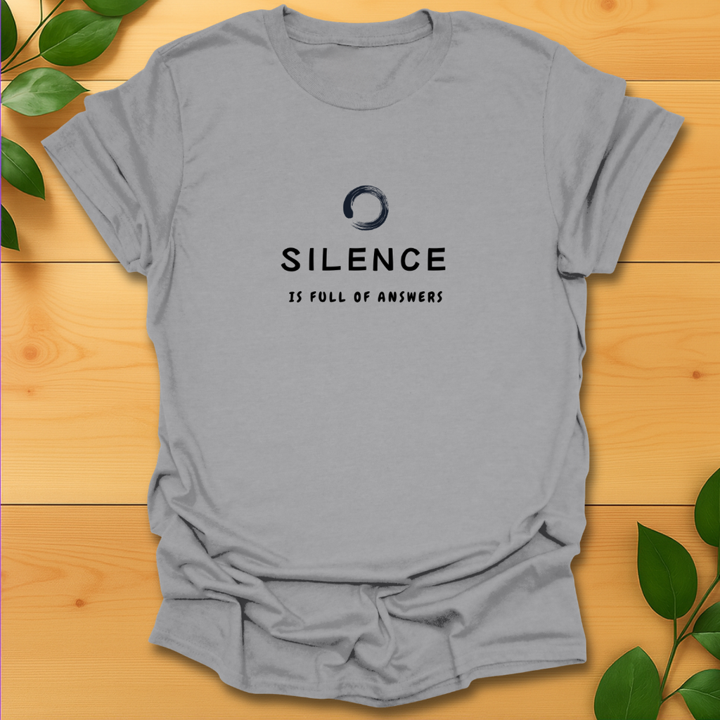 Silence is full of answers T-shirt