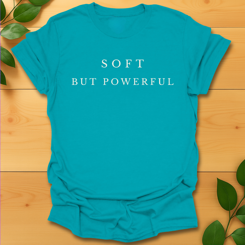 Soft but Powerful T-shirt