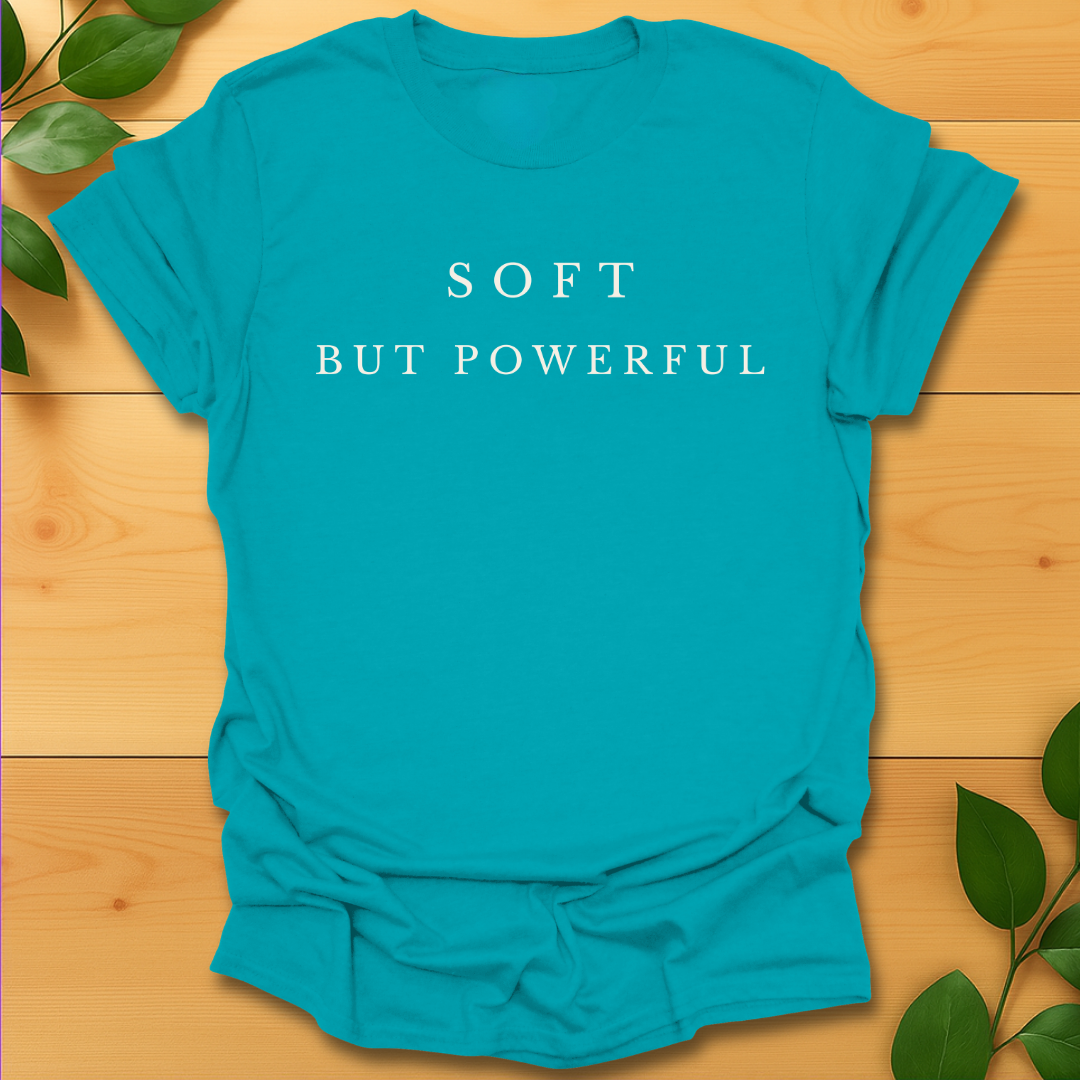 Soft but Powerful T-shirt