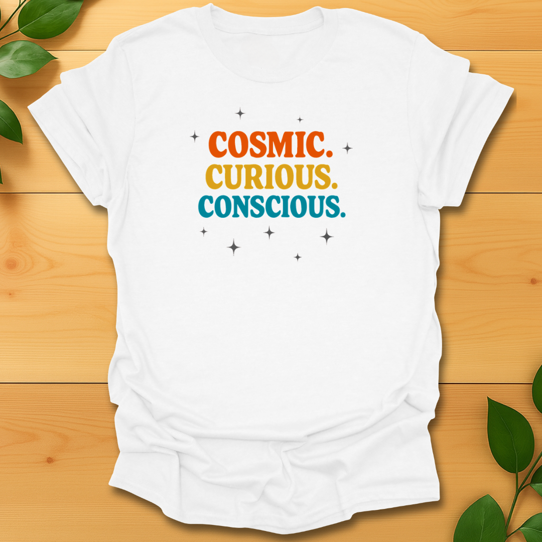Cosmic, curious, conscious T-shirt