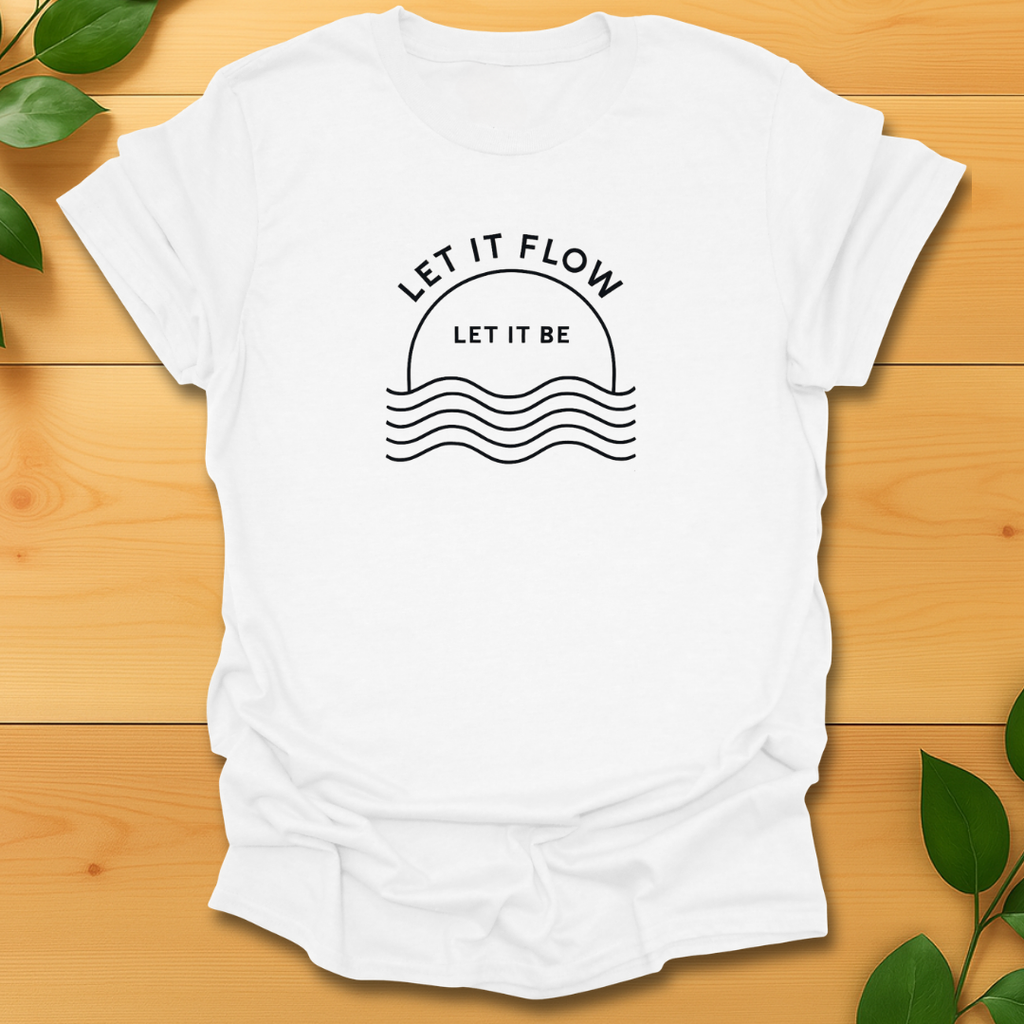 Let it flow, Let it be T-shirt