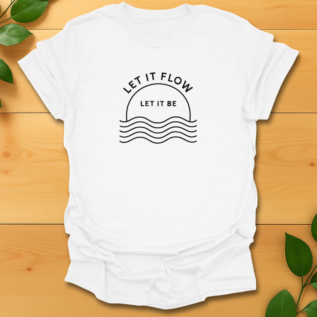 Let it flow, Let it be T-shirt