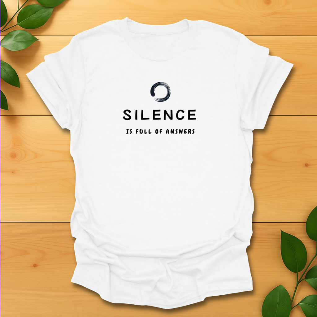 Silence is full of answers T-shirt