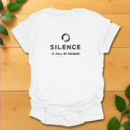 Silence is full of answers T-shirt